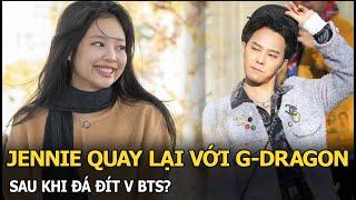 Jennie quay lại với G-Dragon sau khi đá đít V BTS?