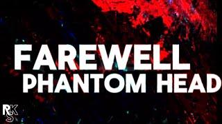 Phantom Head - Farewell (Unofficial Lyric Video)