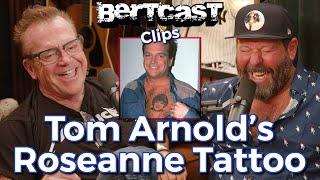 Tom Arnold's Roseanne Tattoo - CLIP - Bertcast