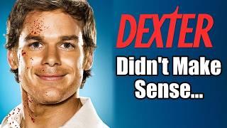 DEXTER is a weird show...