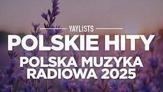 Polskie Hity 2025  Najlepsze Polskie Piosenki Pop 2025 | Top Polska Muzyka Radiowa 2025