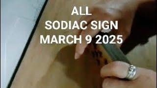  Ngayon MARCH 9 2025 para sa LAHAT Ng SODIAC SIGN