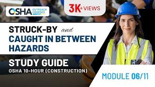 OSHA Focus Four | OSHA 10 Training on Struck-By and Caught-In-Between Hazards - Module 6 Study Guide