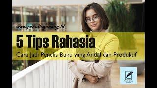 5 Tips Rahasia Cara Jadi Penulis Buku yang Andal dan Produktif