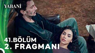 Yabani 41. Bölüm 2. Fragmanı