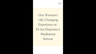 Dr Joe Dispenza Testimonial: One Woman's Life-Changing Experience at Dr Joe's Meditation Retreat