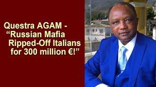 Questra AGAM - Russian Mafia Ripped-Off Italians for 300 million €