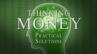 Thinking Money: Practical Solutions - Full Q&A