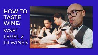 How to taste wine with the WSET's Systematic Approach to Tasting (SAT)