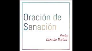 Oración de Sanación Ruah - Padre Claudio Barbut | Misión Ruah