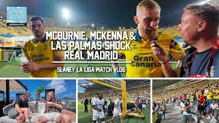 LAS PALMAS SHOCK REAL MADRID! | Slaney Vlogs Scottish Players Playing in La Liga McBurnie & McKenna!