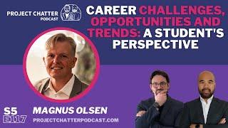 S5E117: Career challenges, opportunities and trends - a student's perspective with Magnus Olsen