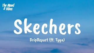 DripReport - Skechers (Lyrics) ft. Tyga