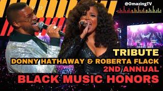 Tribute to Roberta Flack & Donny Hathaway | 2nd Annual Black Music Honors  | #BMH