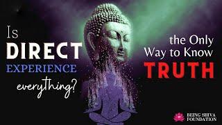 Is Direct Experience everything? | Limitations of Direct Perception | Spiritual Experience | Yoga