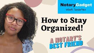 How to STAY ORGANIZED | Notary Gadget | Being a Loan Signing Agent