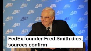 FedEx founder Fred Smith dies, sources confirm