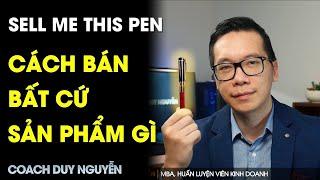 BÁN BẤT CỨ THỨ GÌ CHO BẤT KỲ AI -  SELL ME THIS PEN