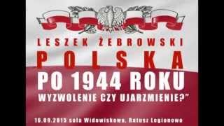 Leszek Żebrowski - Polska po 1944 roku, wyzwolenie czy ujarzmienie? - wykład