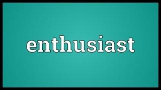 Enthusiast Meaning