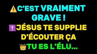 ️C’EST VRAIMENT GRAVE !️JÉSUS TE SUPPLIE D’ÉCOUTER ÇA.TU ES L’ÉLU...