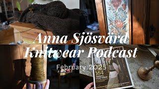 February ~ Anna Sjösvärd Knitting Podcast ~ 2025