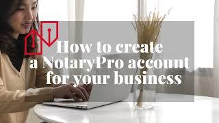 How to Create a NotaryPro Account for Your Business