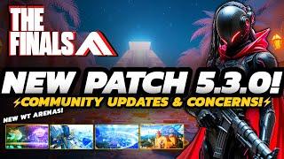 THE FINALS - Community CONCERNS! | NEW Arena SET | + Patch Update 5.3.0