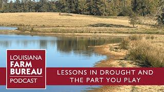 Louisiana Farm Bureau Podcast: Lessons In Drought And The Part You Play