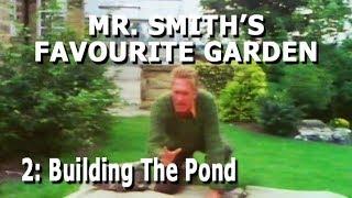 Mr Smith's Favourite Garden - Part 2: Building The Pond