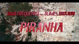 Baja Frequencia (Ft. Blimes Brixton) - Piranha (Music Video)