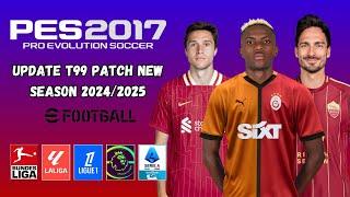 PES 2017 Update T99 Patch New Season 2024/2025 All Competitions - Download & Install