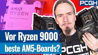 Jetzt noch für Ryzen 9000 aufrüsten - aber welches Board? | Kaufberatung AM5-Mainboards