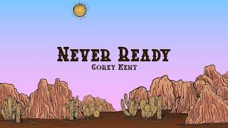 Corey Kent - Never Ready (Lyrics)