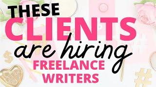 These CLIENTS are HIRING freelance writers right now | who hires freelance writers?