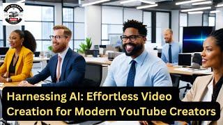 Creating YouTube Videos Made Easy: How AI is Revolutionizing Content Production