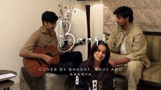 Baari | Cover by Bharat Chandak, @Anujrehanmusic @ananyasharmamusic_