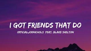 Officialjoenichols - I Got Friends That Do feat. Blake Shelton (lyrics)