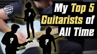 My Top 5 Guitarists Of All Time