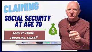 Claiming Social Security at 70 - Does it make financial sense?