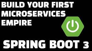 Build Your First Microservices Empire with Spring Boot 3 | Spring Cloud