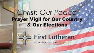 Prayer Vigil for Our Country & Our Elections - 12:00 p.m. Thursday, October 31, 2024