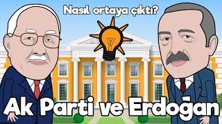 Tayyip Erdoğan ve Ak Parti Nasıl Ortaya Çıktı?