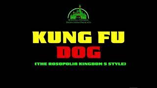 Kung Fu Dog (The Rosopolia Kingdom’s Style)