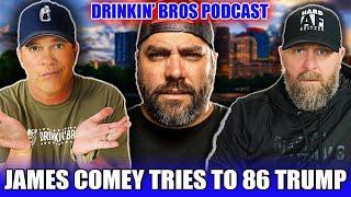 James Comey Tries To 86 Trump - Drinkin' Bros Podcast Episode 1498