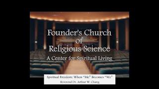 5-28-2023 - Spiritual Freedom: When “Me” Becomes “We” - Dr. Arthur Chang - Founder's Church, LA