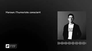 Haroun: l'humoriste conscient - Humeurs humoristiques (podcast)