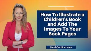 How To Illustrate a Children's Book and Add The Images To Your Book Pages