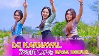 DJ SPECIAL KARNAVAL SWEET LOVE BASS NGUKKK