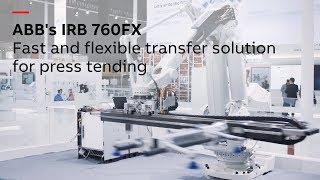 IRB 760FX  Fast and flexible transfer solution for press tending